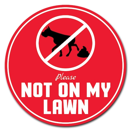 Signmission Not On My Lawn Circle Rigid Plastic Sign P-8-CIR-Not on my Lawn